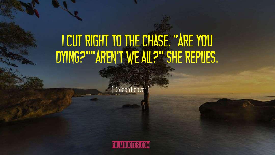 Colleen Hoover Quotes: I cut right to the