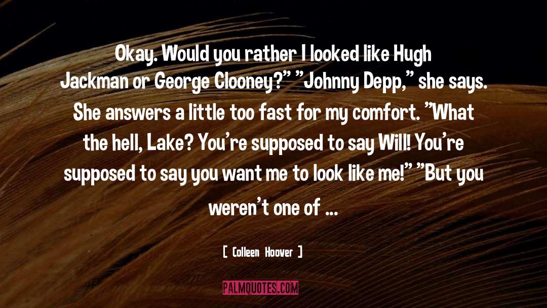 Colleen Hoover Quotes: Okay. Would you rather I
