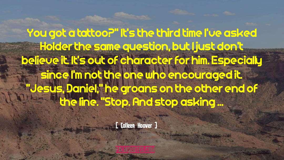 Colleen Hoover Quotes: You got a tattoo?