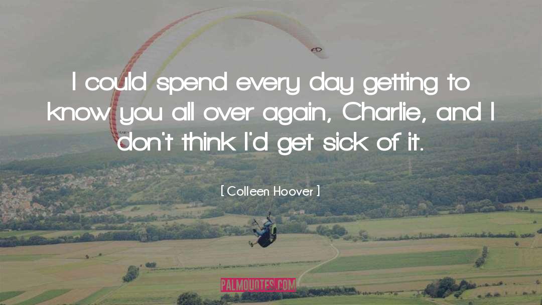 Colleen Hoover Quotes: I could spend every day