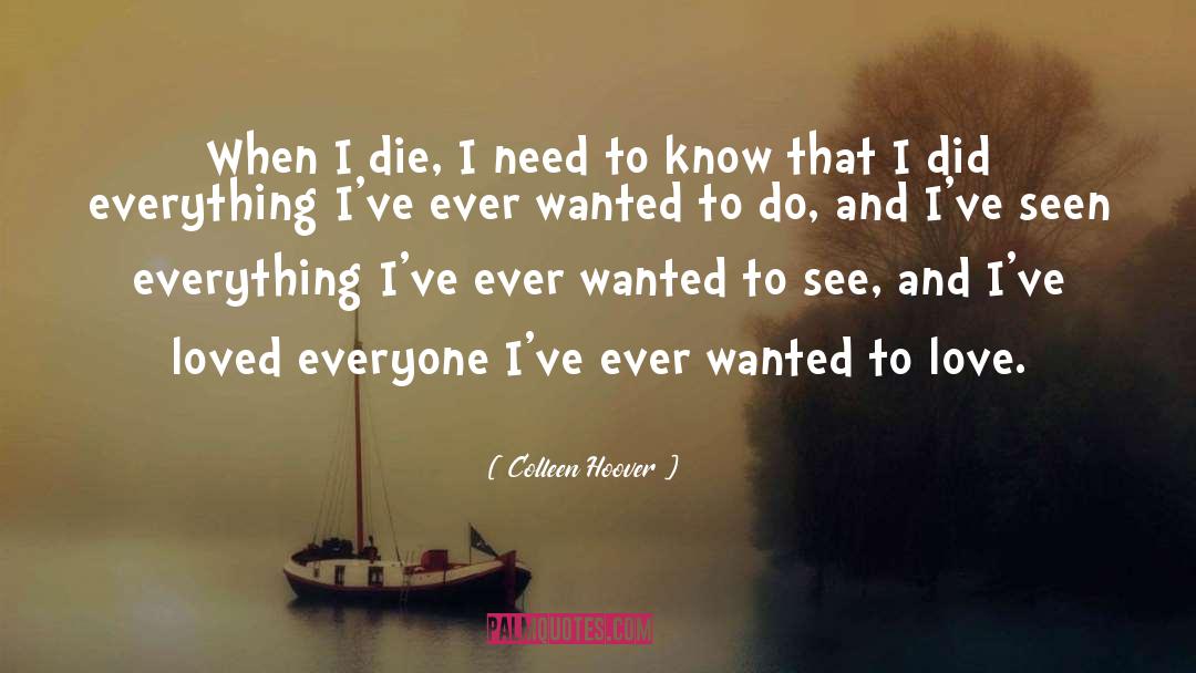 Colleen Hoover Quotes: When I die, I need