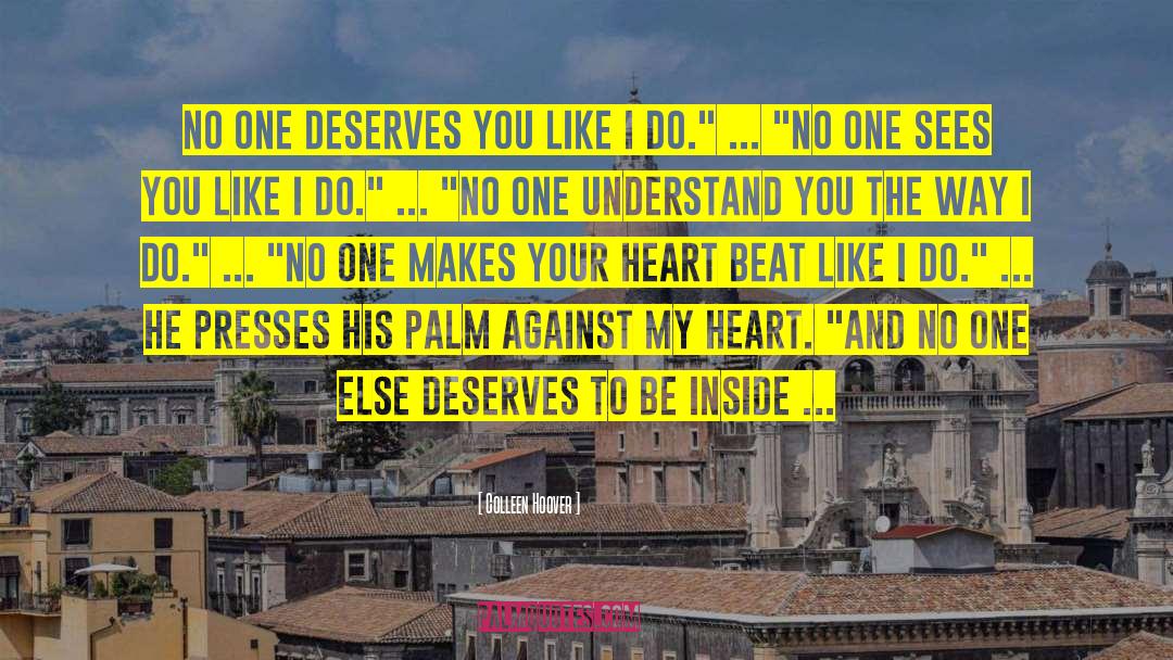Colleen Hoover Quotes: No one deserves you like