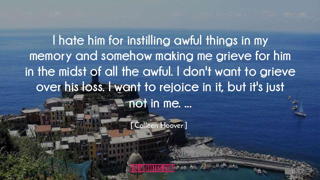 Colleen Hoover Quotes: I hate him for instilling