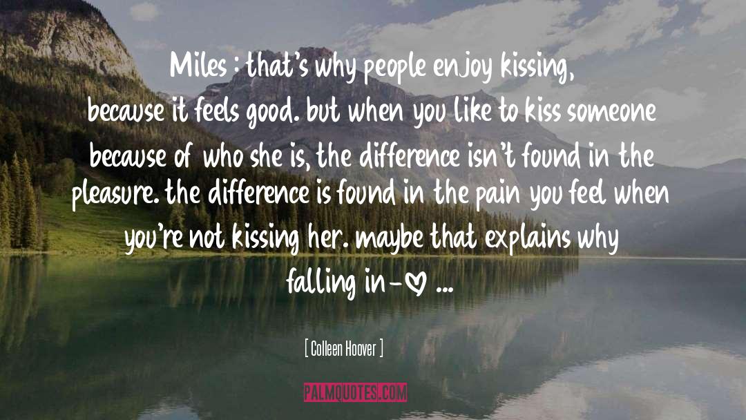 Colleen Hoover Quotes: Miles : that's why people