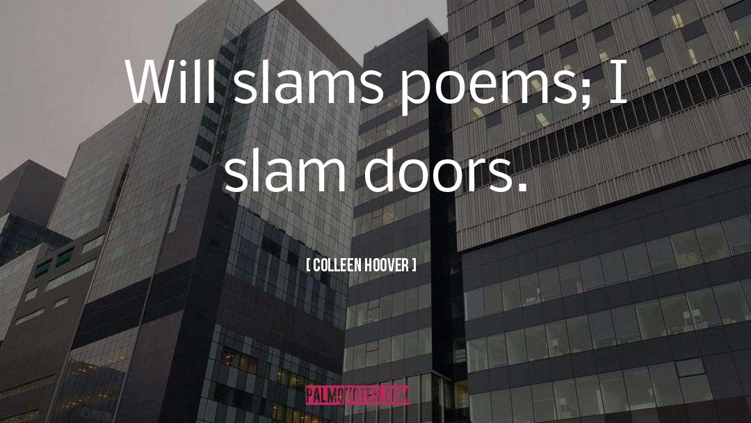 Colleen Hoover Quotes: Will slams poems; I slam