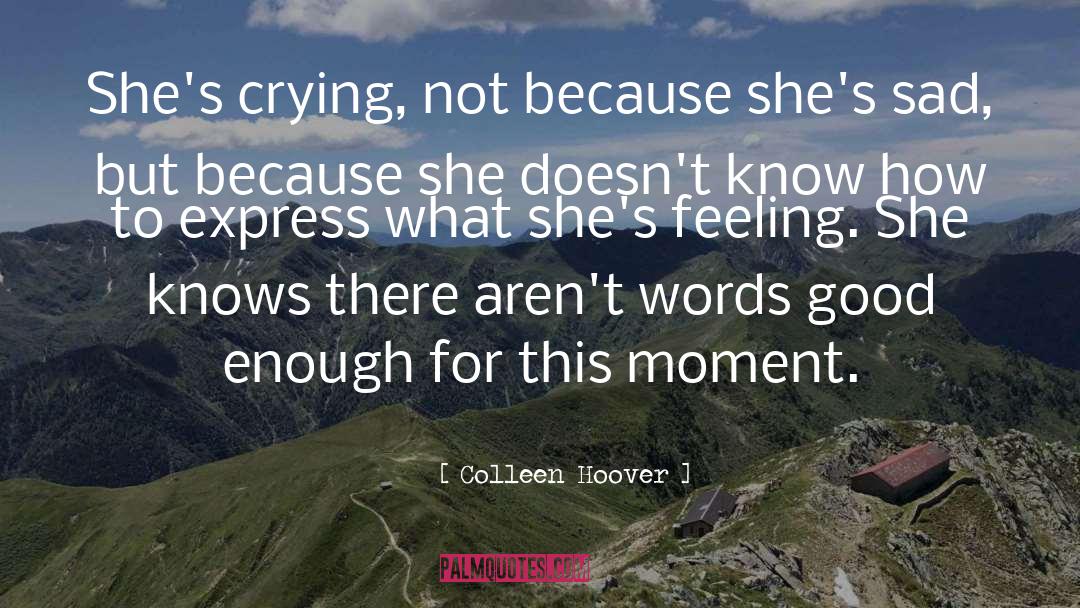 Colleen Hoover Quotes: She's crying, not because she's