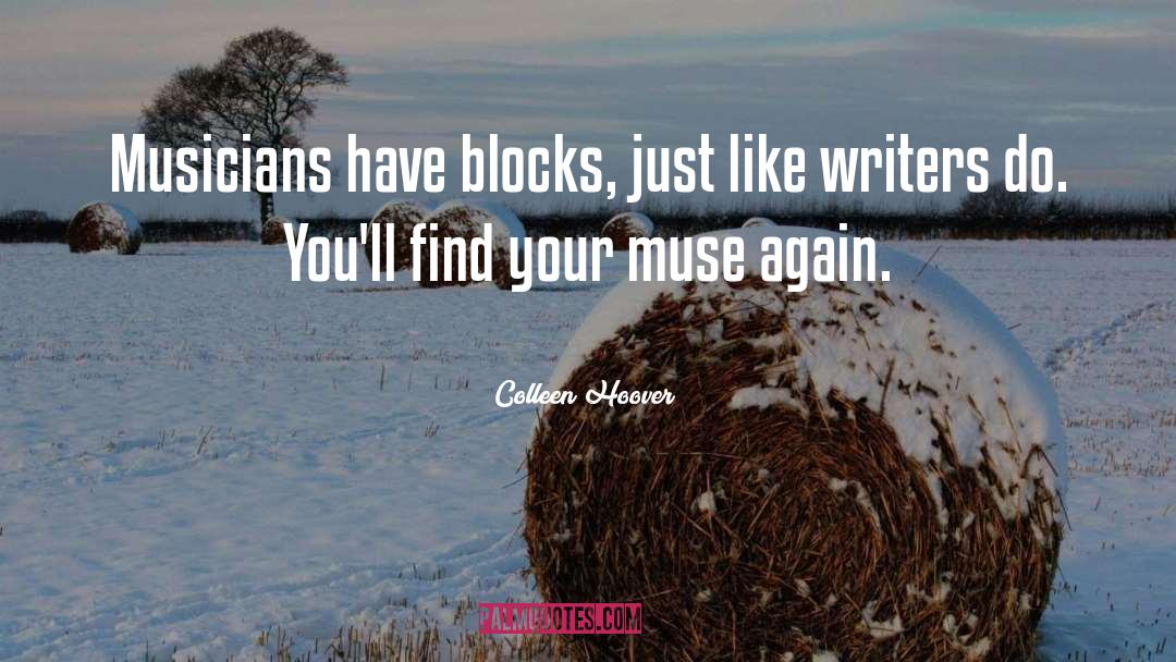 Colleen Hoover Quotes: Musicians have blocks, just like