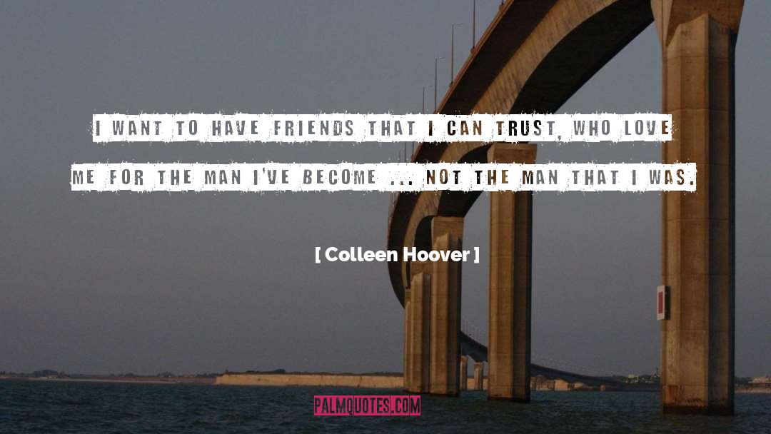 Colleen Hoover Quotes: I want to have friends