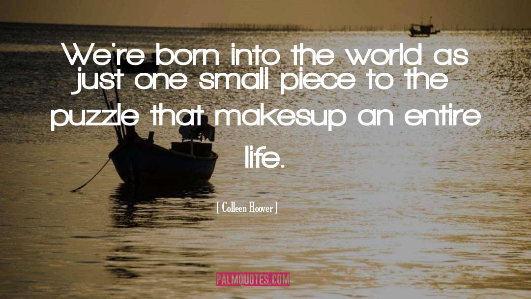 Colleen Hoover Quotes: We're born into the world