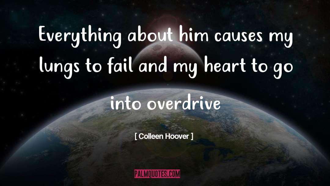 Colleen Hoover Quotes: Everything about him causes my