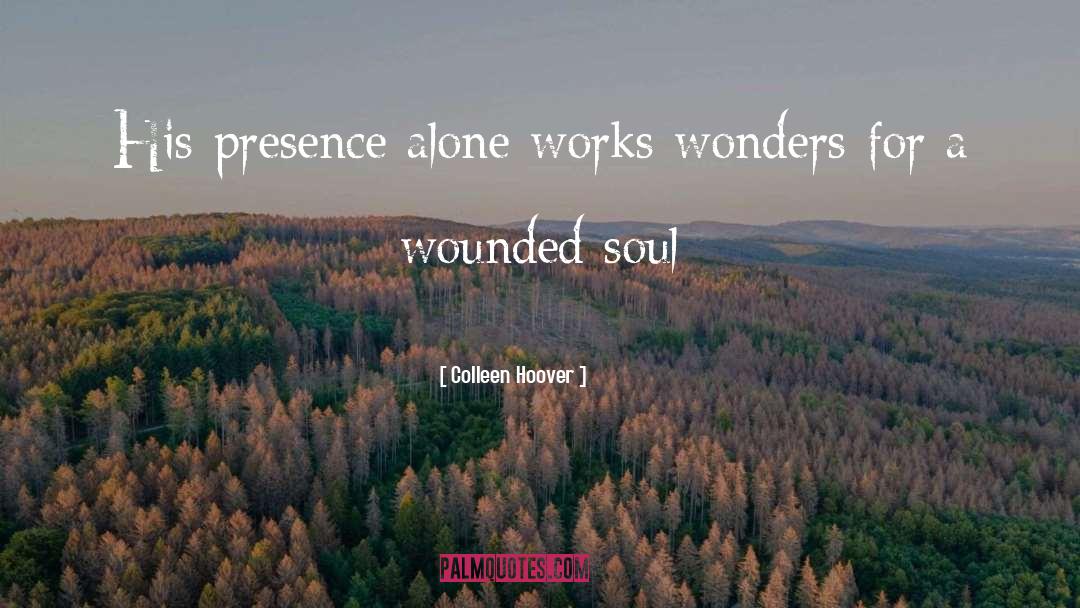 Colleen Hoover Quotes: His presence alone works wonders