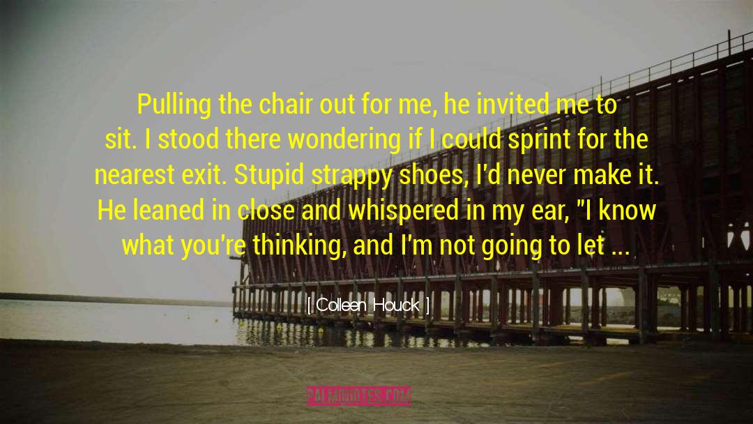 Colleen Houck Quotes: Pulling the chair out for