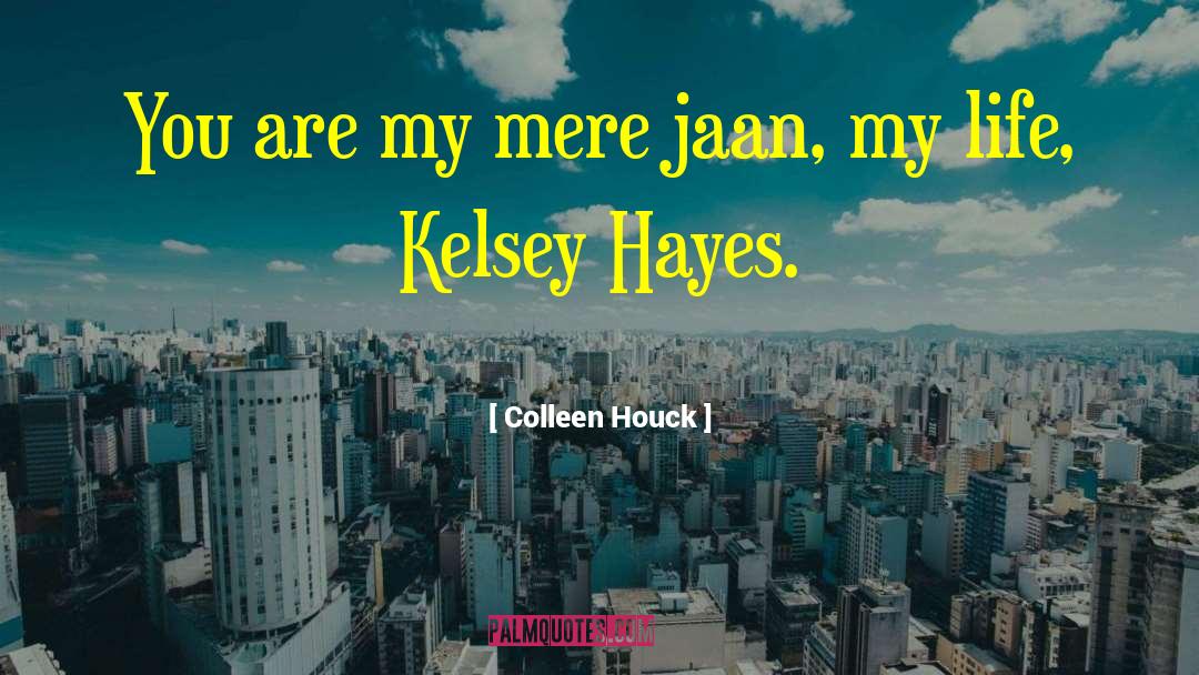 Colleen Houck Quotes: You are my mere jaan,