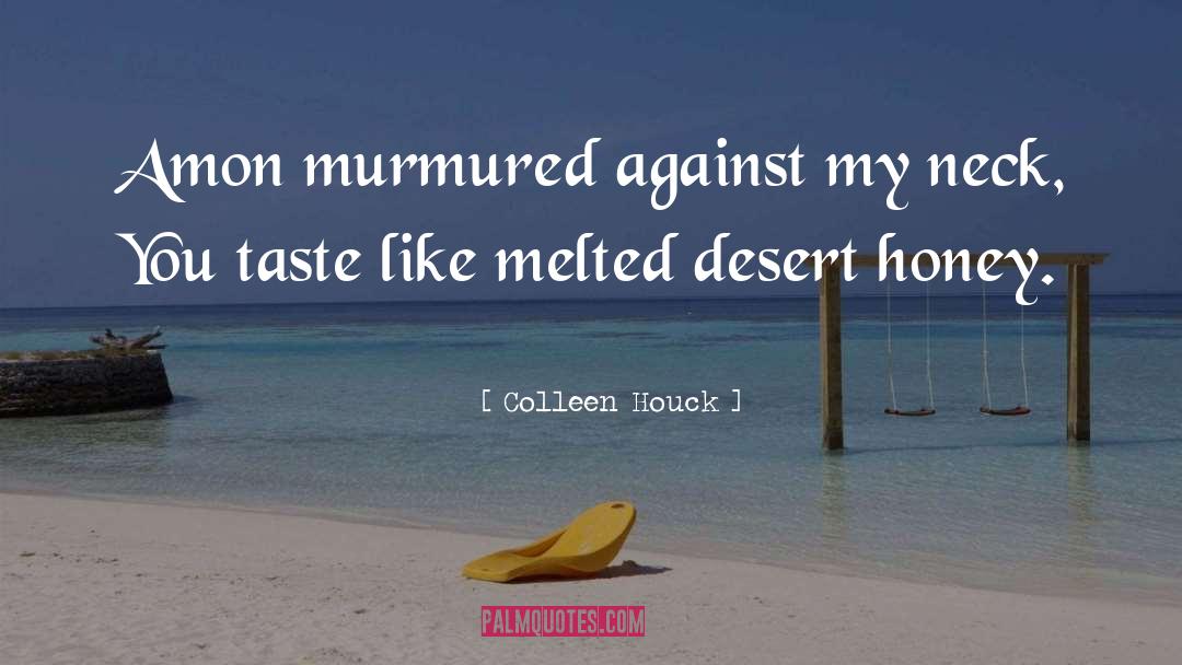 Colleen Houck Quotes: Amon murmured against my neck,