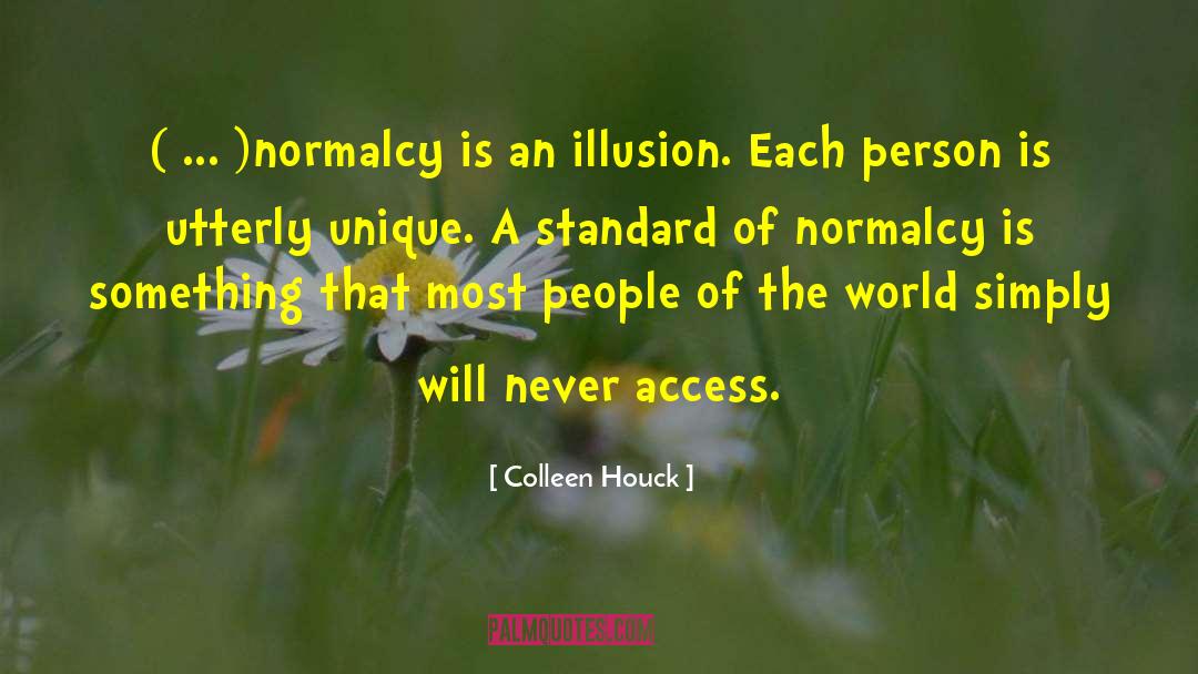 Colleen Houck Quotes: ( ... )normalcy is an