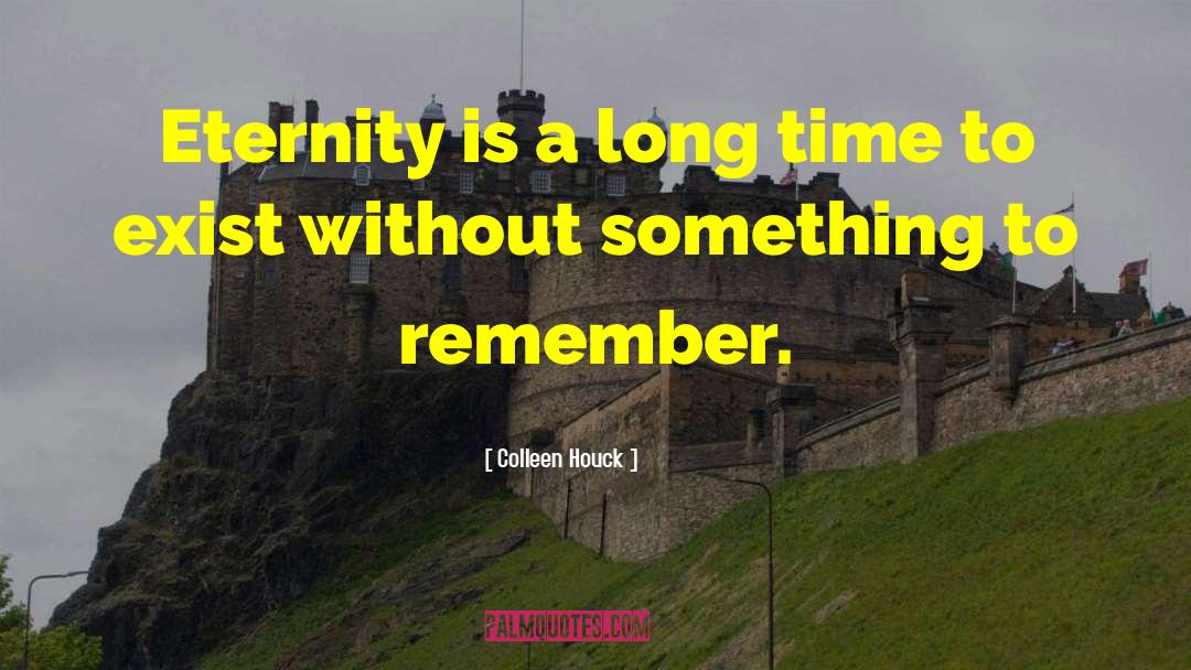 Colleen Houck Quotes: Eternity is a long time