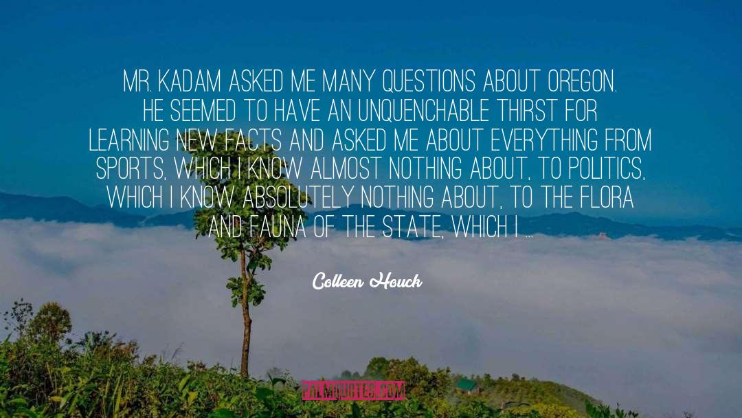 Colleen Houck Quotes: Mr. Kadam asked me many