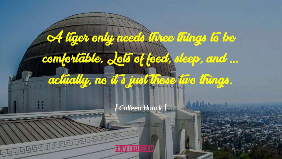 Colleen Houck Quotes: A tiger only needs three