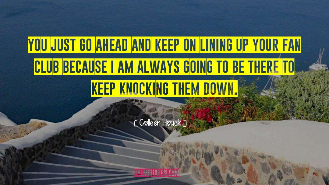 Colleen Houck Quotes: You just go ahead and