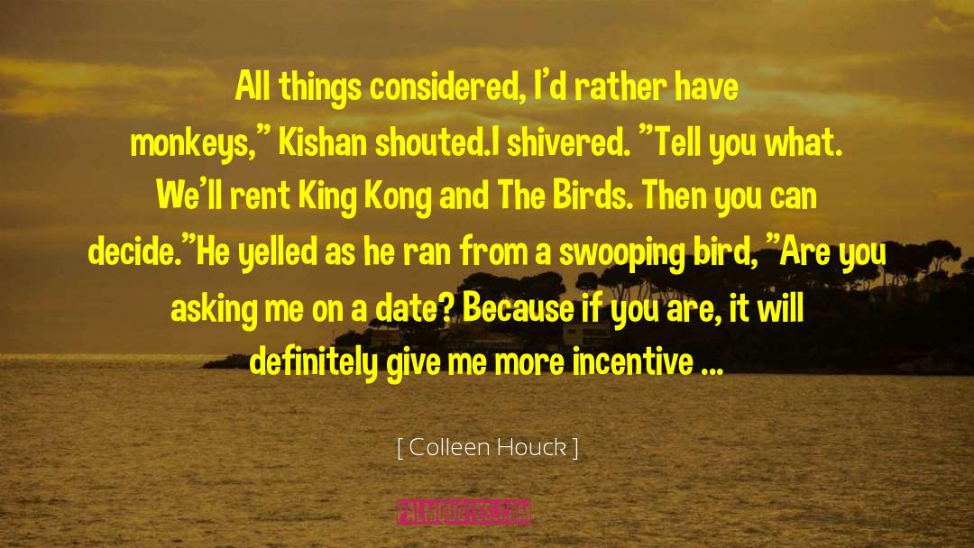 Colleen Houck Quotes: All things considered, I'd rather