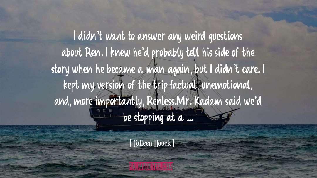 Colleen Houck Quotes: I didn't want to answer