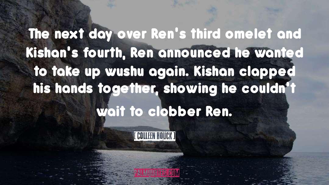 Colleen Houck Quotes: The next day over Ren's