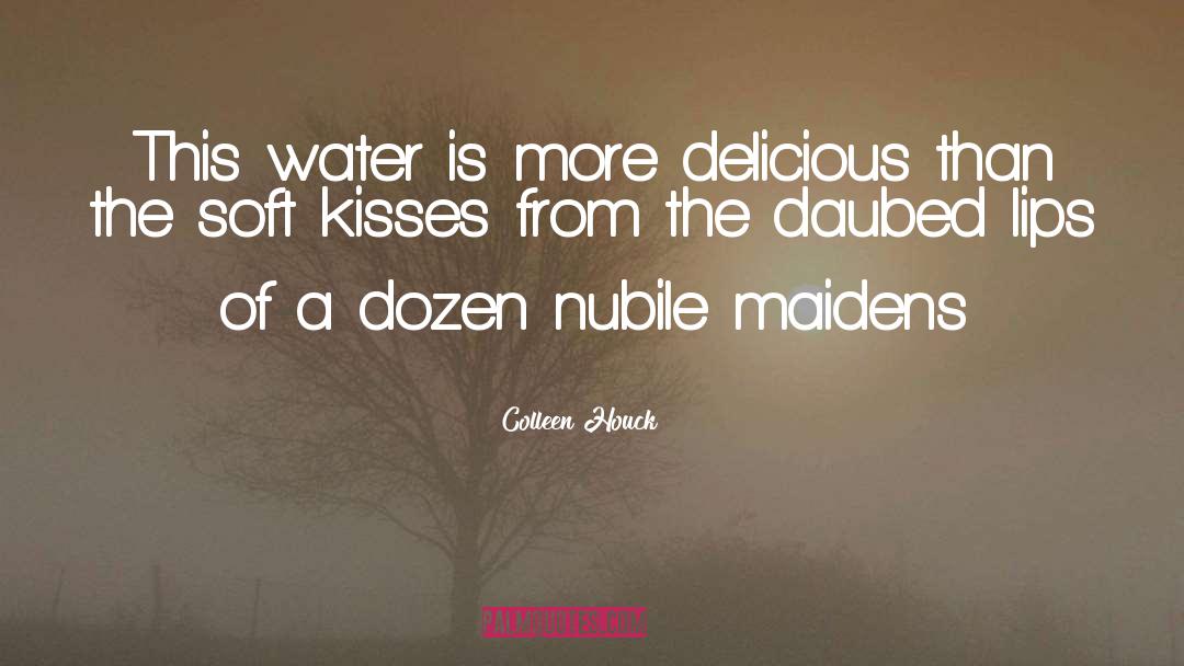 Colleen Houck Quotes: This water is more delicious