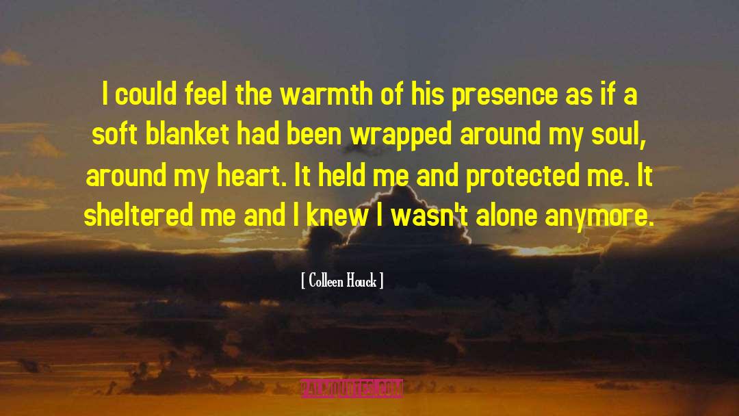Colleen Houck Quotes: I could feel the warmth