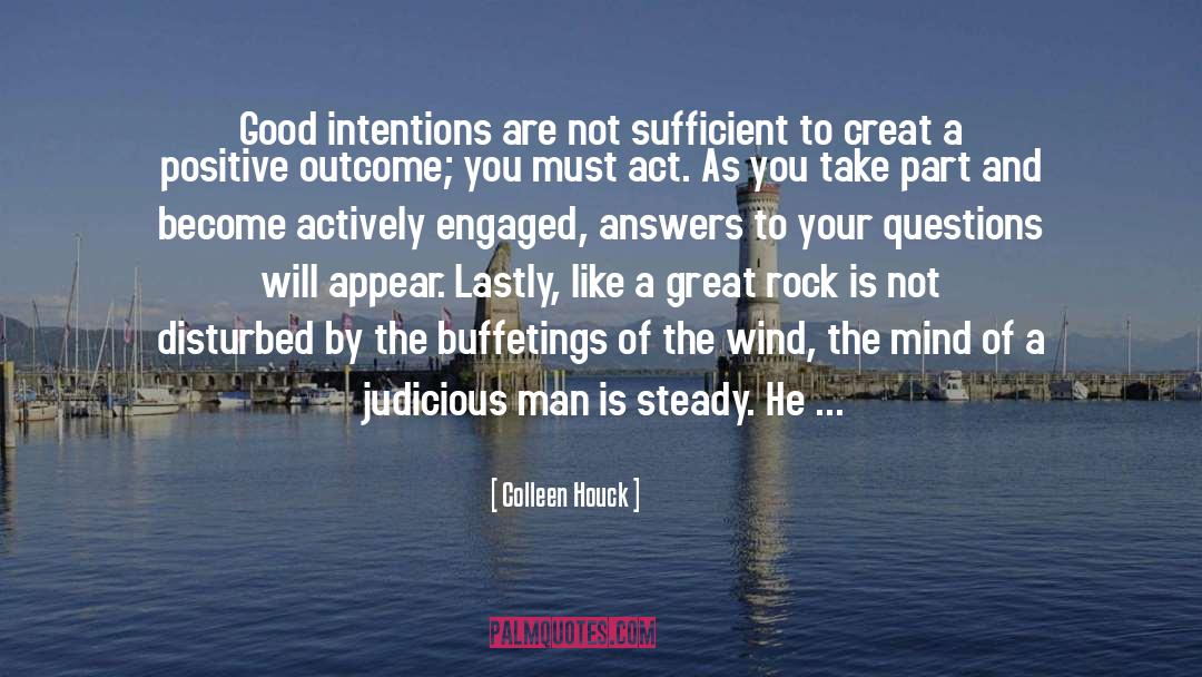 Colleen Houck Quotes: Good intentions are not sufficient