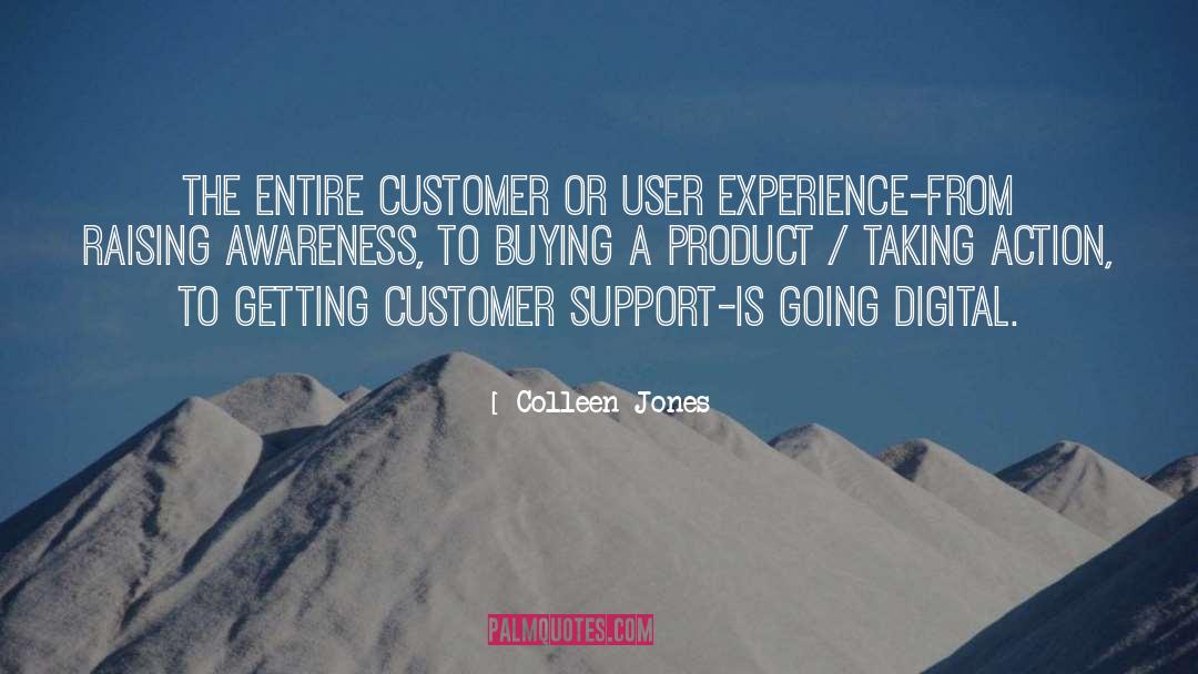 Colleen Jones Quotes: The entire customer or user