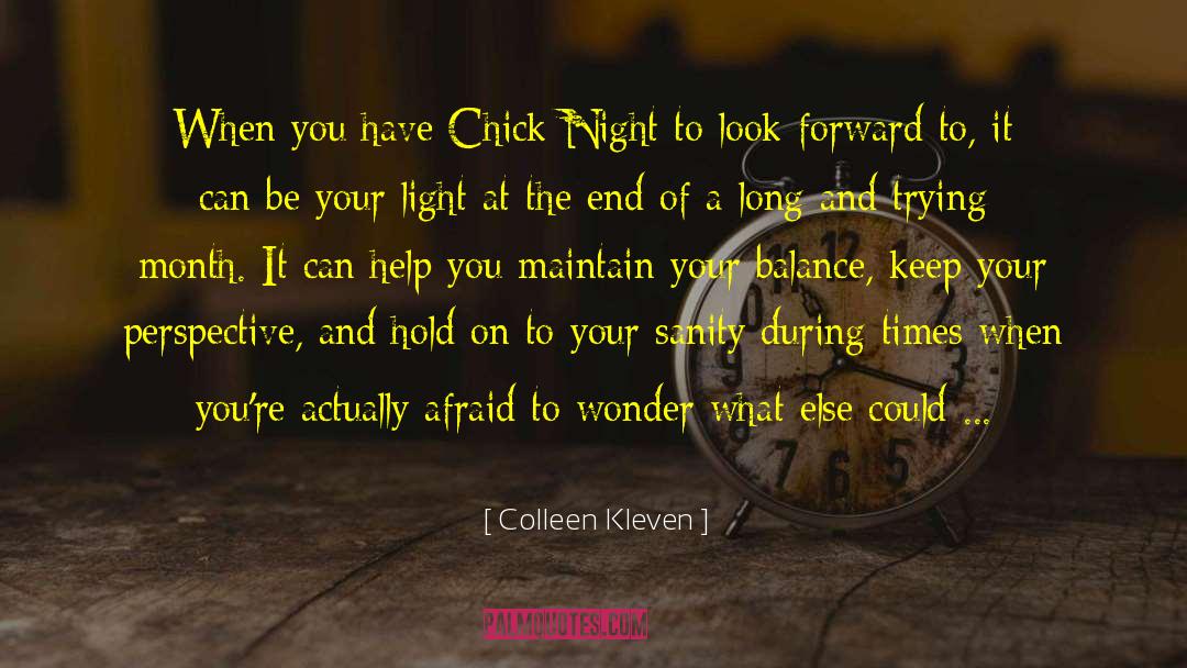 Colleen Kleven Quotes: When you have Chick Night