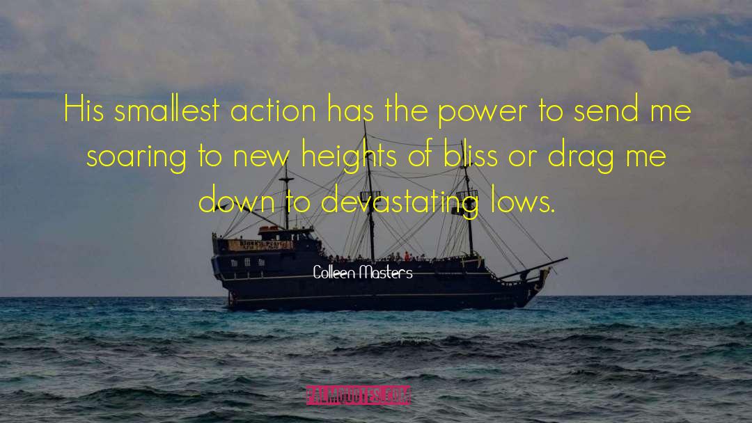 Colleen Masters Quotes: His smallest action has the