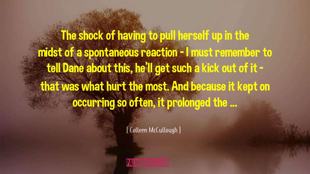 Colleen McCullough Quotes: The shock of having to