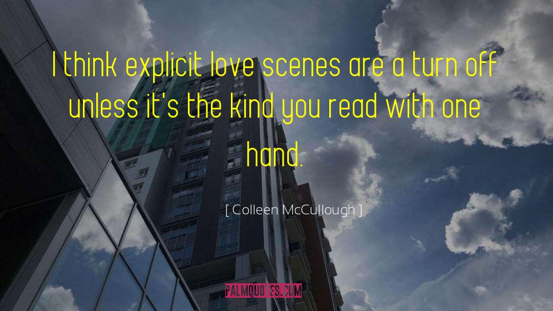 Colleen McCullough Quotes: I think explicit love scenes
