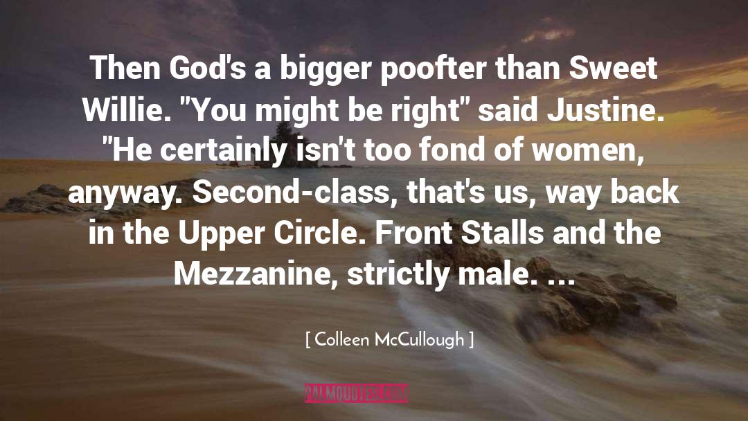 Colleen McCullough Quotes: Then God's a bigger poofter