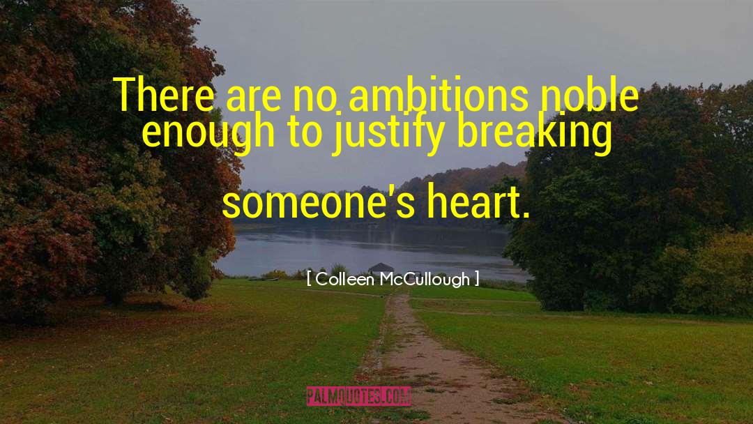 Colleen McCullough Quotes: There are no ambitions noble