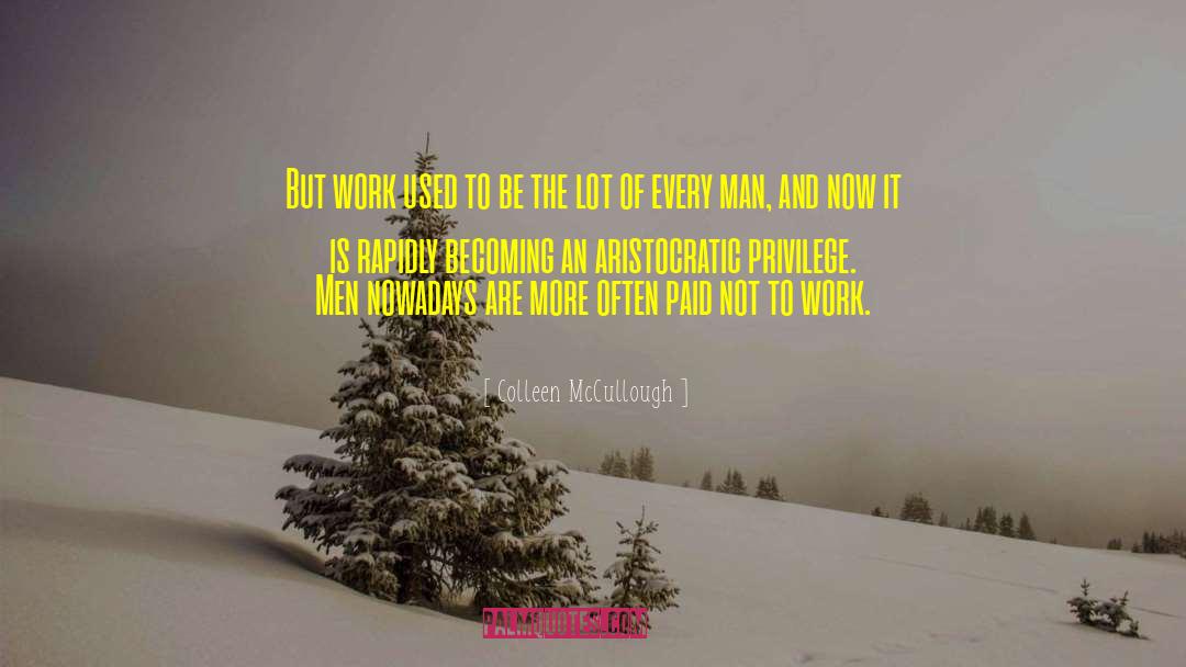 Colleen McCullough Quotes: But work used to be