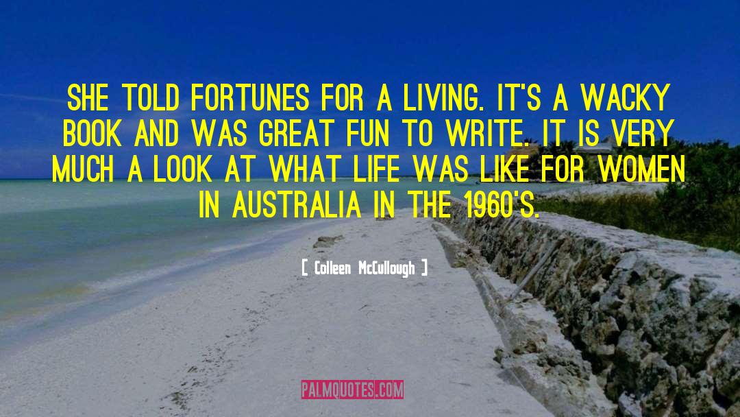Colleen McCullough Quotes: She told fortunes for a