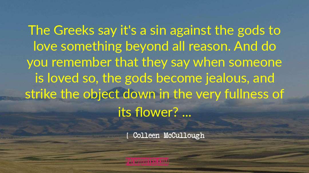 Colleen McCullough Quotes: The Greeks say it's a