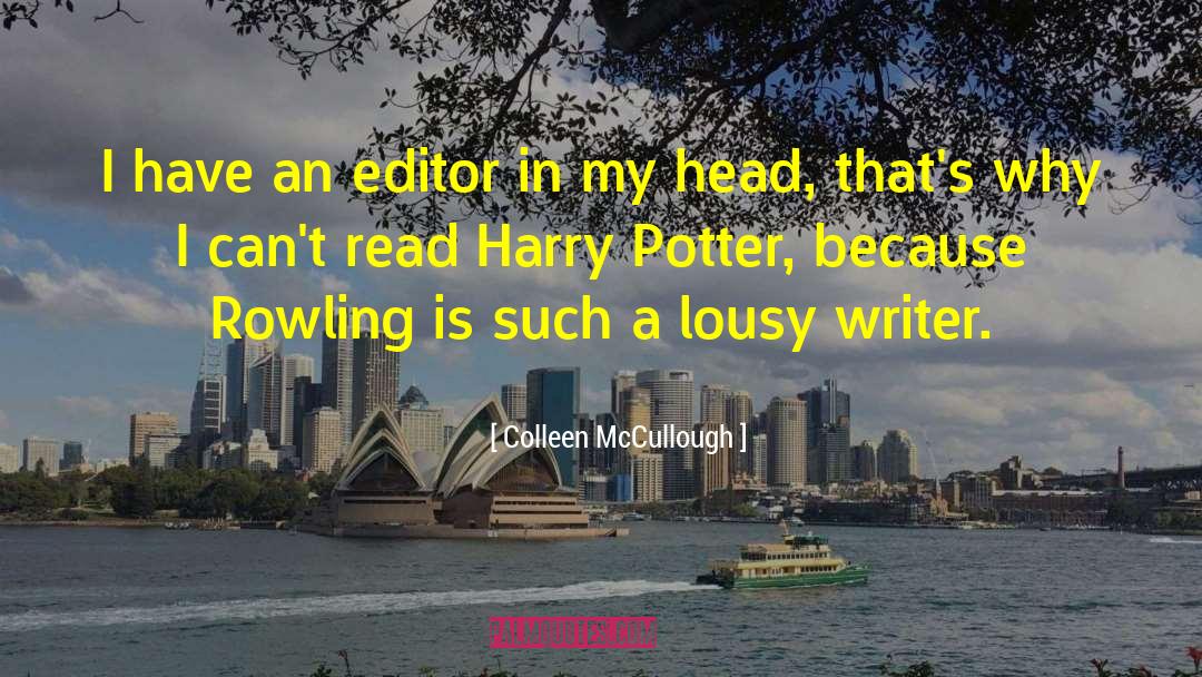 Colleen McCullough Quotes: I have an editor in