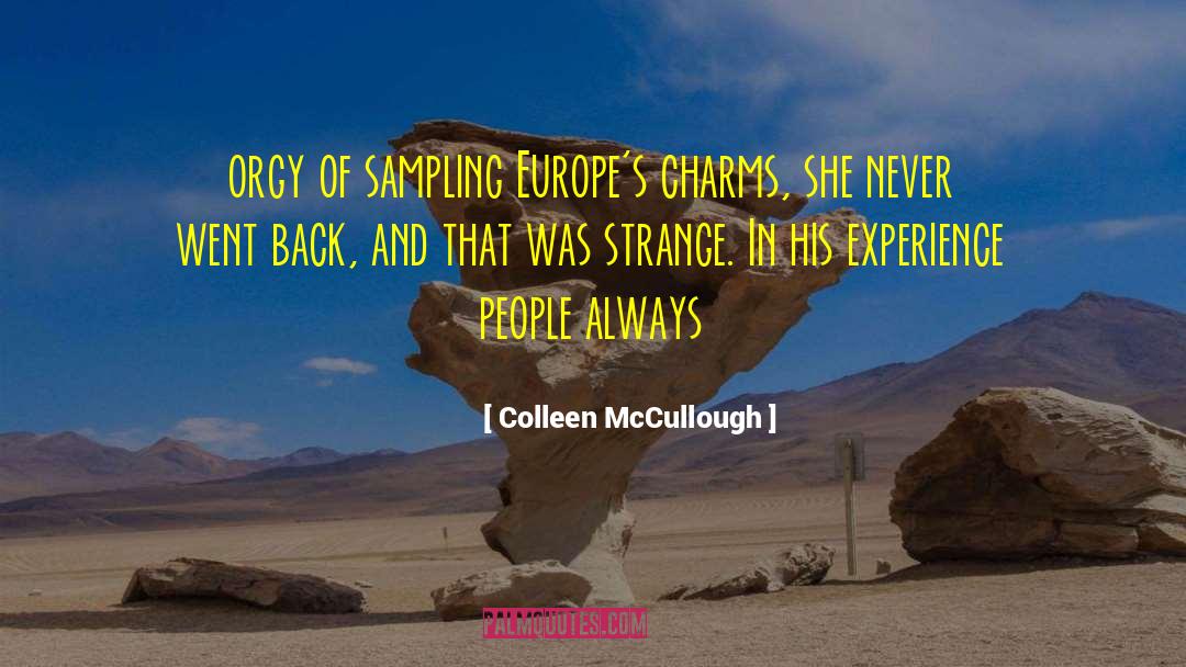 Colleen McCullough Quotes: orgy of sampling Europe's charms,