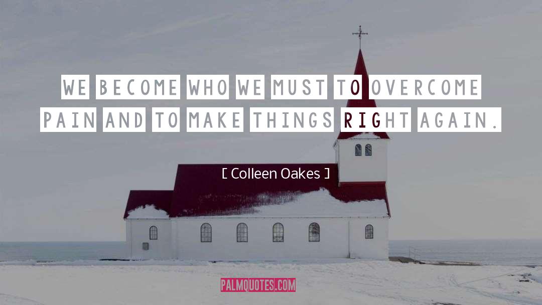 Colleen Oakes Quotes: We become who we must