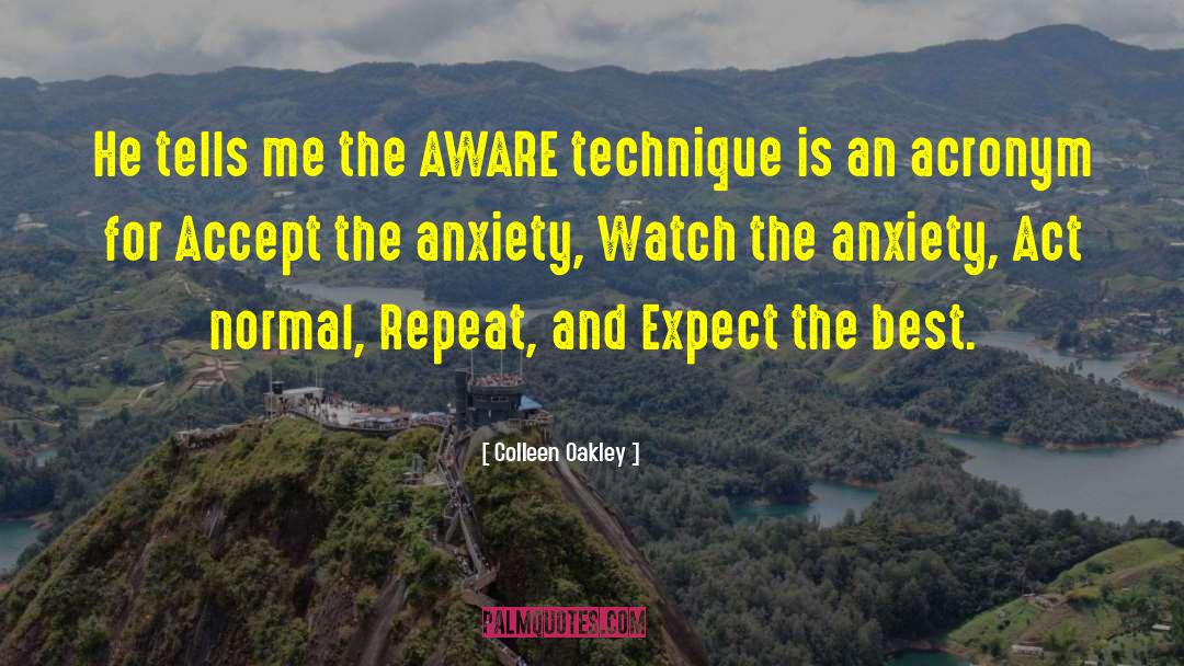 Colleen Oakley Quotes: He tells me the AWARE
