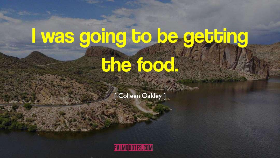 Colleen Oakley Quotes: I was going to be