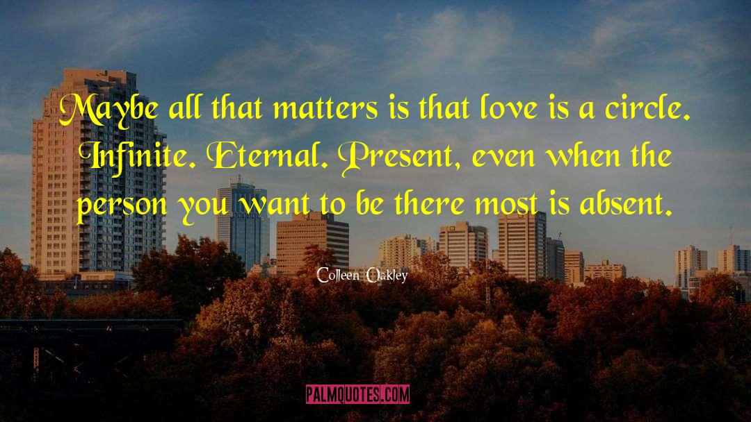 Colleen Oakley Quotes: Maybe all that matters is