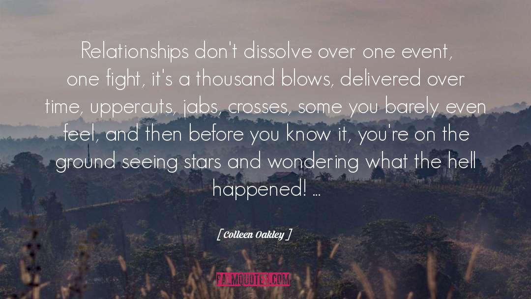 Colleen Oakley Quotes: Relationships don't dissolve over one