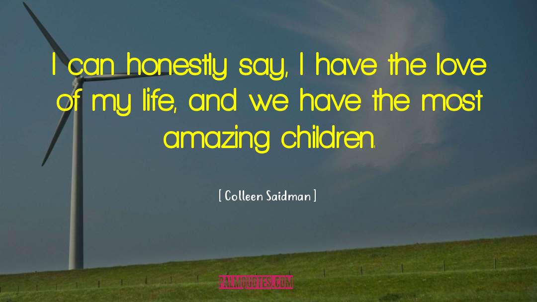 Colleen Saidman Quotes: I can honestly say, I