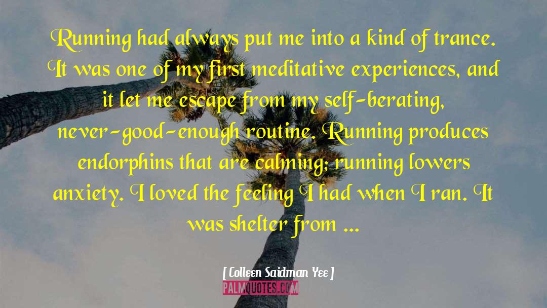 Colleen Saidman Yee Quotes: Running had always put me