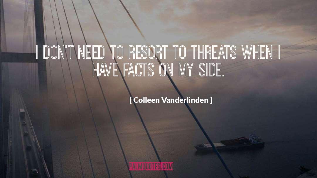 Colleen Vanderlinden Quotes: I don't need to resort