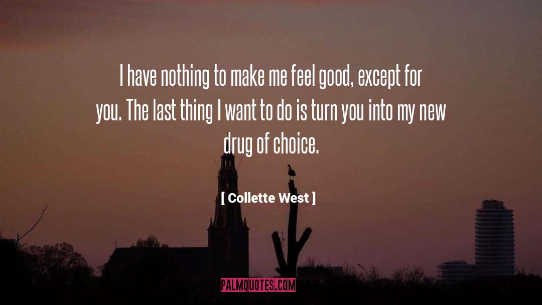 Collette West Quotes: I have nothing to make